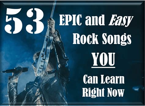 You are going to learn how to play easy chords and the chord sequence of each song. 53 Epic and Easy Rock Guitar Songs You Can Learn Right Now