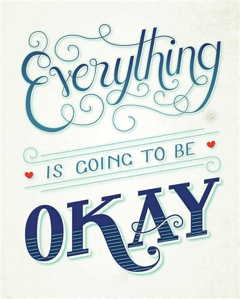 Everything Is Going To Be Okay 👌 From A Beautiful Work By