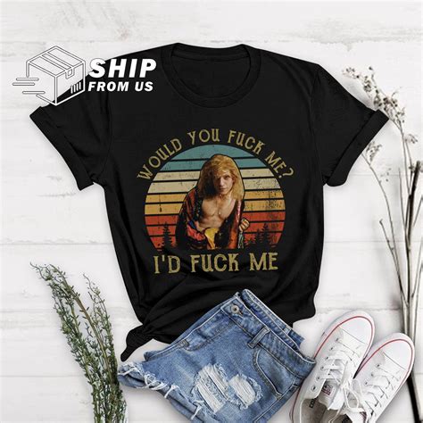 Would You Fuck Me Id Fuck Me Vintage T Shirt Buffalo Bill Etsy
