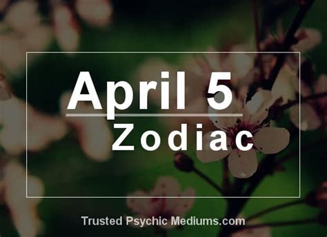 April 5 Zodiac Complete Birthday Horoscope And Personality Profile