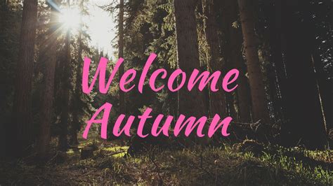 Welcome Autumn Wallpapers Top Free Welcome Autumn Backgrounds