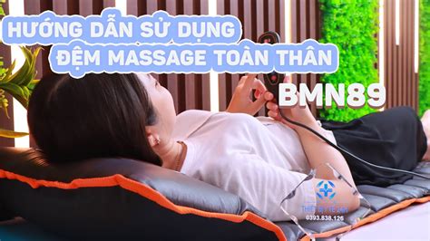 hướng dẫn sử dụng nệm massage toàn thân bm n89 thiết bị y tế 24h youtube