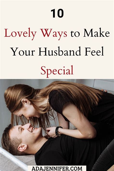 10 Lovely Ways To Make Your Husband Feel Special Feeling Loved