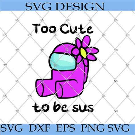 too cute to be sus svg imposter among svg cute imposter among svg among us svg among game