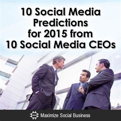 10 Social Media Ceos Give Their Social Media Predictions Social Media