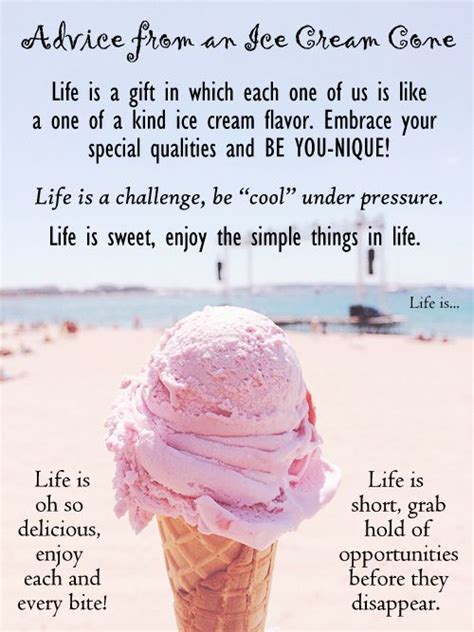 Life From The Perspective Of An Ice Cream Cone Life Is A Gift Live Life Love Choices Quotes