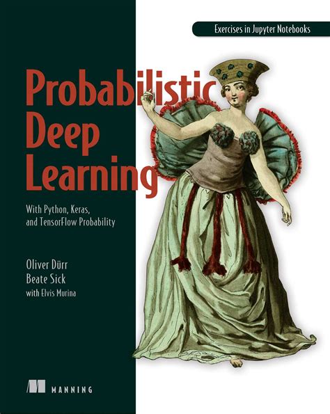 Probabilistic Deep Learning Book By Oliver Duerr Beate Sick Elvis