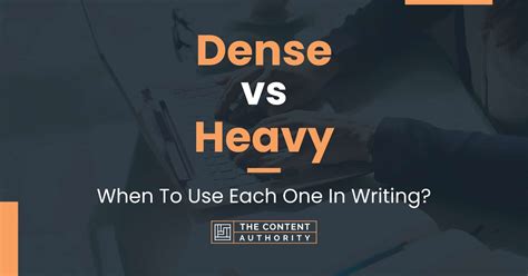 Dense Vs Heavy When To Use Each One In Writing