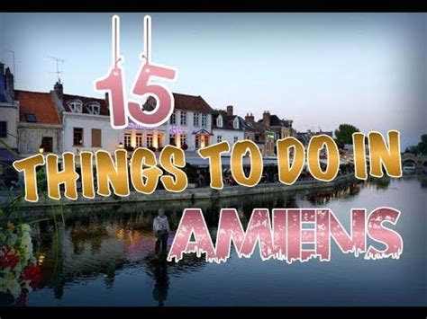 Top Things To Do In Amiens France Youtube