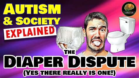 The Diaper Dispute Yes There Really Is One Autism And Society