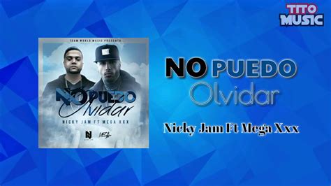 Nicky Jam Ft Mega Xxx No Puedo Olvidar Youtube