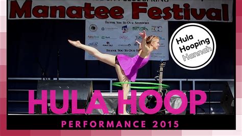 Hula Hooping Hannah 2015 Florida Manatee Festival Youtube
