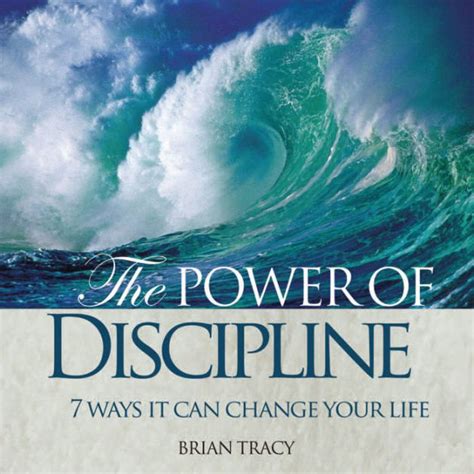 Power Of Discipline 7 Ways It Can Change Your Life By Brian Tracy