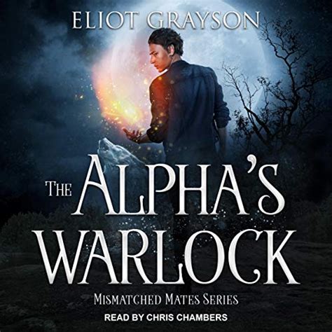The Alphas Warlock Mismatched Mates 1 Audiobook Free By Eliot