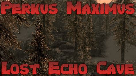 Skyrim Perkus Maximus 70 Mod Lets Play Lost Echo Cave Ep 43 Youtube