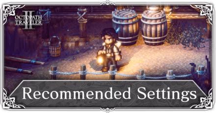 Recommended Settings Octopath Traveler 2 Octopath 2 Game8