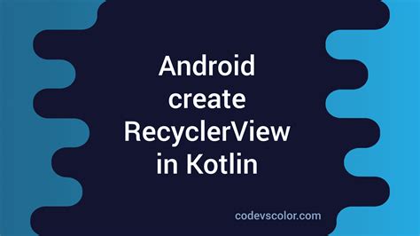 How To Create Recyclerview Using Kotlin In Android Studio Code Vrogue