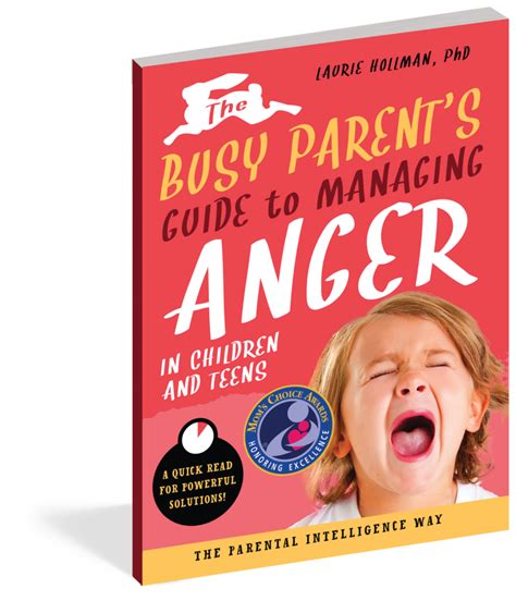 The Busy Parents Guide To Managing Anger In Children And Teens The