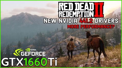 Red Dead Redemption 2 Gtx 1660 Ti New Nvidia 44120 Drivers More