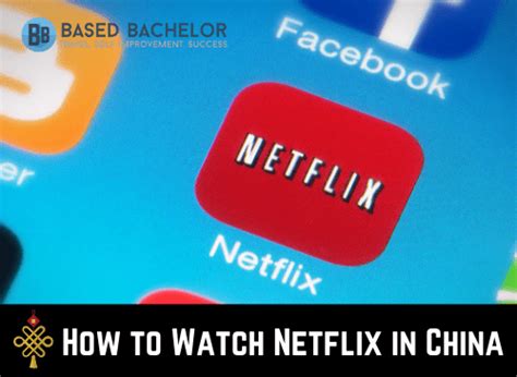How To Watch Netflix In China Based Bachelor