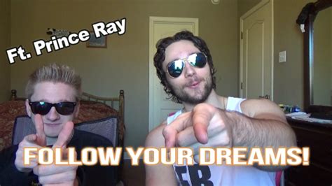 Follow Your Dreams Ft Prince Ray Youtube