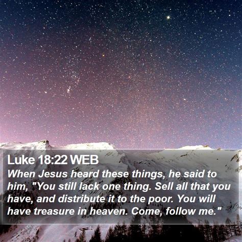 Luke 1822 Web When Jesus Heard These Things He Said To Him