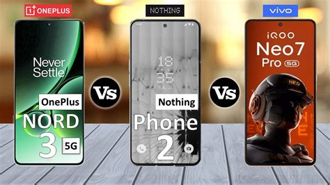 Oneplus Nord 3 Vs Nothing Phone 2 Vs Iqoo Neo 7 Pro Full Comparison ⚡