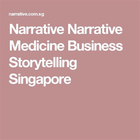 Narrative Narrative Medicine Business Storytelling Singapore Business