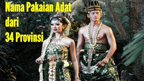 34 Pakaian Adat Dan Namanya Dari 34 Provinsi Di Indonesia Yang Memukau