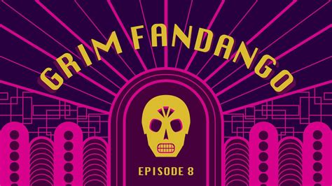 Grim Fandango Part 8 End Of The Road Final Youtube