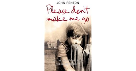 Please Dont Make Me Go By John Fenton