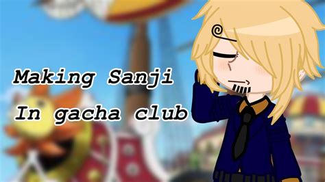 Making Sanji In Gacha Club Ll One Piece Ll Diostoenail Youtube