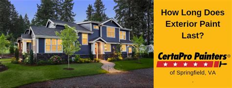 How Long Does Exterior Paint Last Certapro Painters Of Of