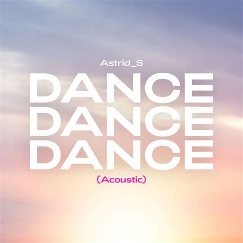 Flac Astrid S Dance Dance Dance Video Version Acoustic Qobuz Hi Res 24bits441 Khz