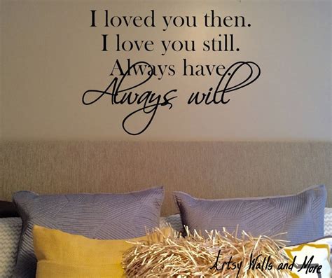I Loved You Then I Love You Still Always Have Always Will Etsy