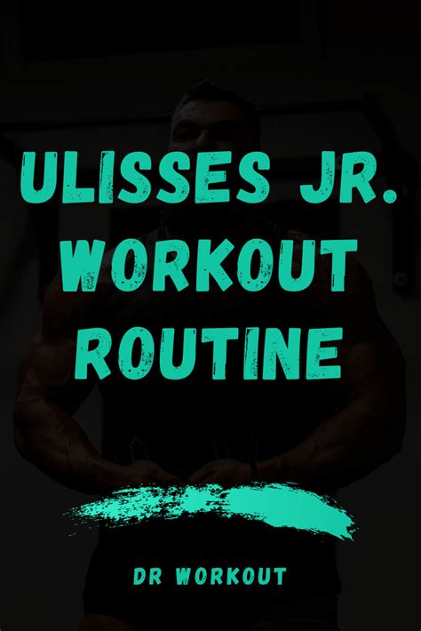 Ulisses Jr Workout Routine Dr Workout