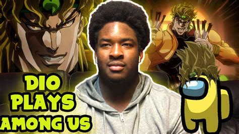 Dio Plays Among Us Reaction Youtube