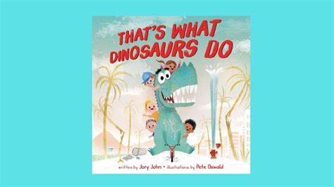 Children and adults will both delight in john's hysterical picture book that is sure to become a bedtime classic. — indie next list That's What Dinosaurs Do by Jory John Children's Book Read ...