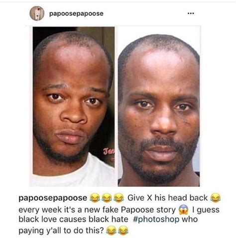 Lmao Remember That Fake Bald Papoose Picture Lol It Was Dmxs