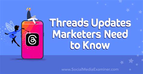 Threads Updates Marketers Need To Know Social Media Examiner