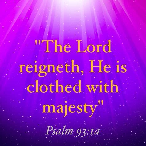 Psalm The Lord Reigneth He Is Clothed With Majesty The Lord Is Clothed With Strength