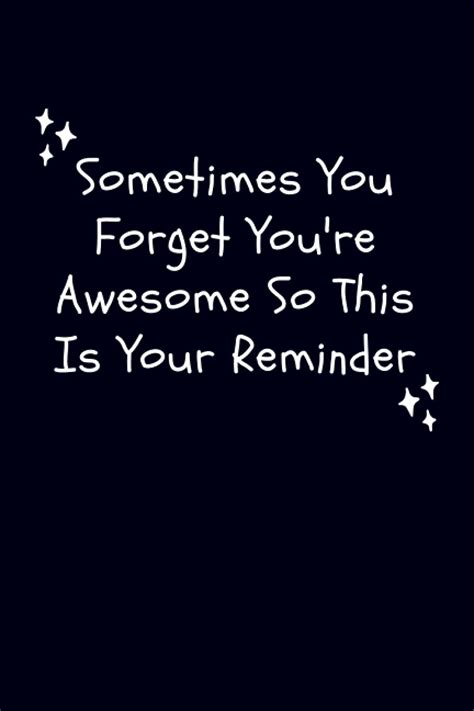 Buy Sometimes You Forget Youre Awesome So This Is Your Reminder
