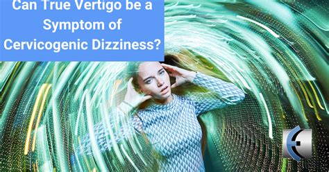 Can True Vertigo Be A Symptom Of Cervicogenic Dizziness Modern