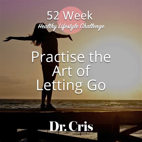 Healthy Lifestyle Challenge 44 Practise The Art Of Letting Go Dr Cris
