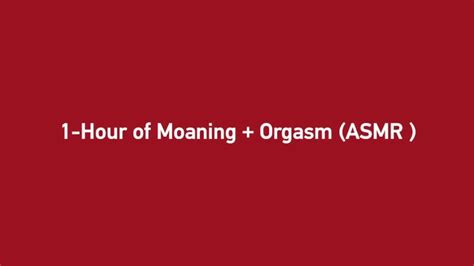 1 hour of real moaning with orgasms asmr youtube