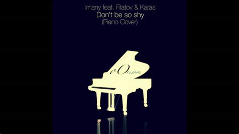 Don't be so shy - Imany feat. Filatov & Karas (Piano Cover) - YouTube