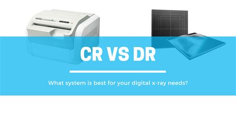 Dr Vs Cr For Your Digital X Ray System