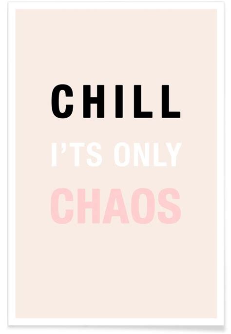 Chill Its Only Chaos Poster Juniqe