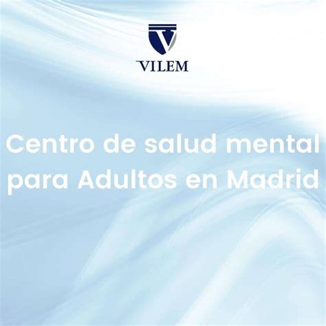 Centro De Salud Mental Para Adultos En Madrid Centro Vilem