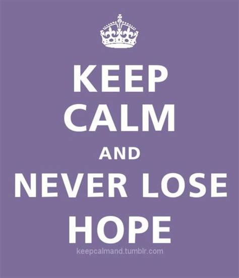 Never Lose Hope Calm Quotes Keep Calm Quotes Keep Calm